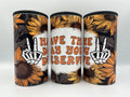 Have the Day You Deserve 4-in-1 Can Koozie | Sunflower Skeleton Funny Drink Cooler KRC Custom Design